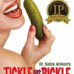 Books/Coloring Books Tickle His Pickle: Your Hands-On Guide To Penis Pleasing By Dr. Sadie Allison Instructional Books