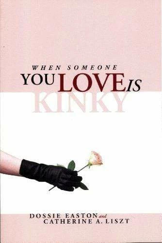 Books When Someone You Love Is Kinky Kink + BDSM 3 Books When Someone You Love Is Kinky Kink + BDSM