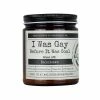 Malicious Women Candle Co. - I Was Gay Before It Was Cool