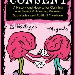 Microcosm Publishing Unf**k Your Consent: A History And How-to For Claiming Your Sexual Autonomy, Personal Boundaries, And Political Freedoms Relationship Books