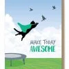 Modern Printed Matter - Make Today Awesome