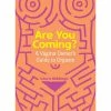 Books/Coloring Books Instructional Books Are You Coming? A Vagina Owner's Guide To Orgasm By Laura Hiddinga