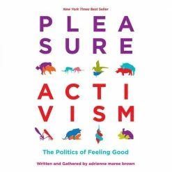 Books/Coloring Books Pleasure Activism : The Politics Of Feeling Good By Adrienne Maree Brown Instructional Books