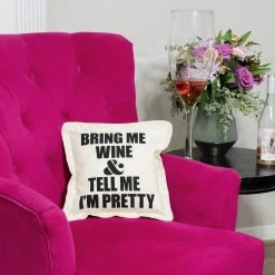 Twisted Wares - Bring Me Wine And Tell Me I'm Pretty PILLOW Home Decor + More